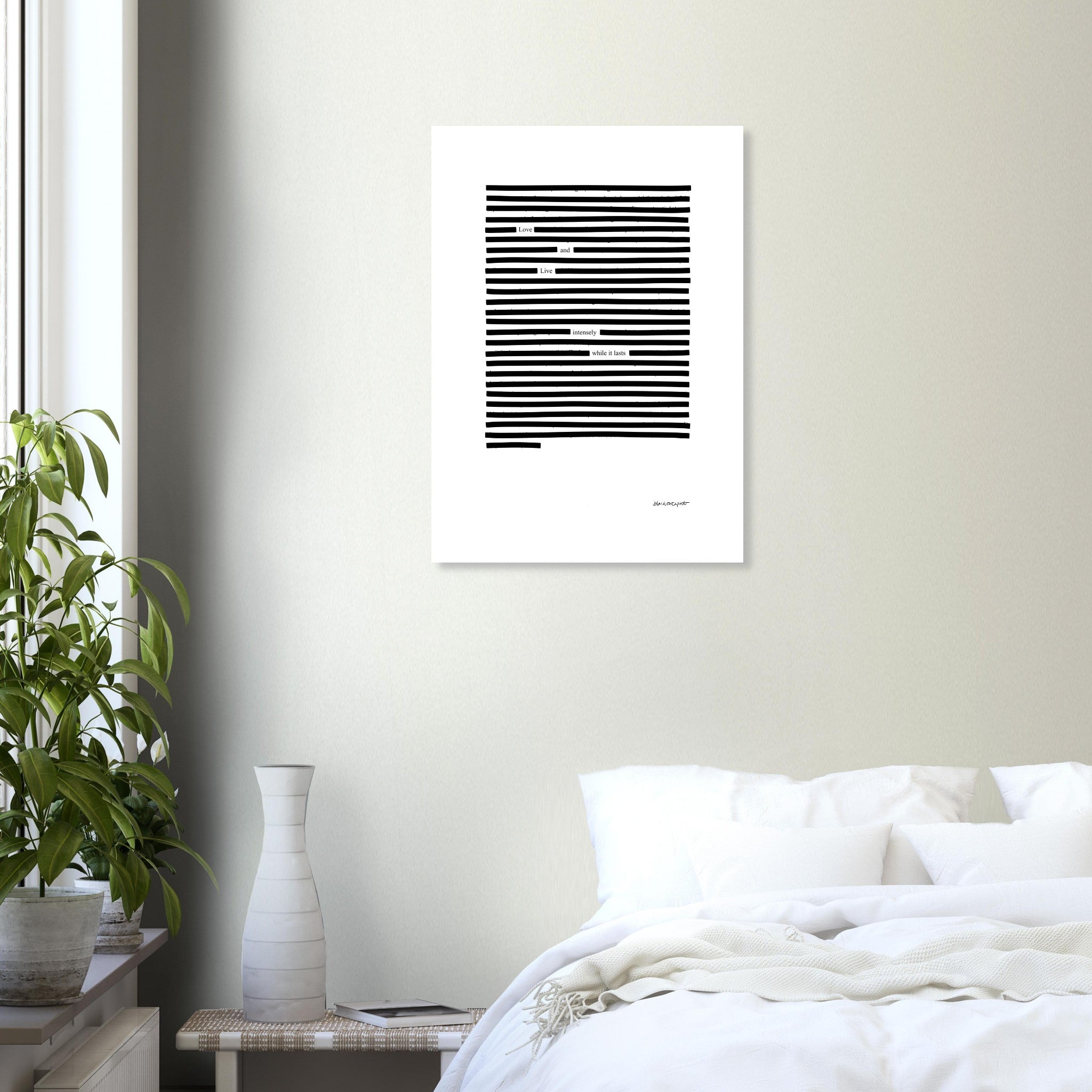Blackout poetry Love and Live, black and white poem on grey wall.
Available in 5 sizes:
13x18 cm / 5x7″
21x29.7 cm / 8x12"
25x25 cm / 10x10″
30x40 cm / 12x16″
50x70 cm / 20x28″