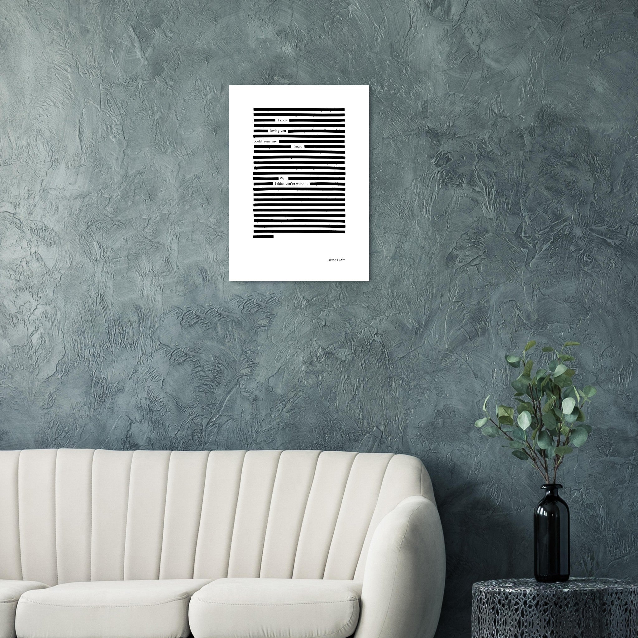 Black and white love poem print hanging on wall over grey sofa.
Available in 5 sizes:
13x18 cm / 5x7″
21x29.7 cm / 8x12"
25x25 cm / 10x10″
30x40 cm / 12x16″
50x70 cm / 20x28″